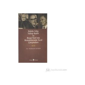 HALIDE EDIP, YAKUP KADRI VE REŞAT NURI'NIN ROMANLARINDA NESIL ÇATIŞMALARI - ABDÜLKADIR HAYBER
