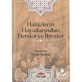 Halifelerin Hayatlarından Dersler ve İbretler Yusuf Keskin