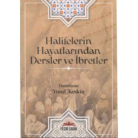 Halifelerin Hayatlarından Dersler ve İbretler Yusuf Keskin