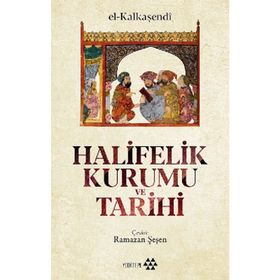 Halifelik Kurumu Ve Tarihi - el Kalkaşendi