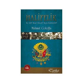 HALIFELIK NE İDİ? NASIL ALINDI? NİÇİN KALDIRILDI? - MAHMUT GOLOĞLU