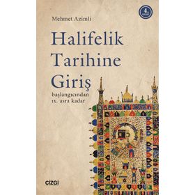 HALIFELIK TARIHINE GİRİŞ BAŞLANGICINDAN IX. ASRA KADAR - MEHMET AZIMLI
