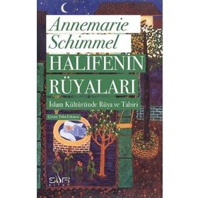 HALIFENIN RÜYALARI İSLAMDA RÜYA VE RÜYA TABIRI - ANNEMARIE SCHIMMEL