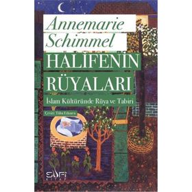 HALIFENIN RÜYALARI İSLAMDA RÜYA VE RÜYA TABIRI - ANNEMARIE SCHIMMEL