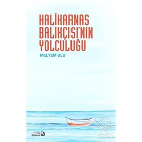 Halikarnas Balıkçısı’nın Yolculuğu - Halikarnas Balıkçısı