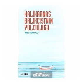 Halikarnas Balıkçısı’nın Yolculuğu - Halikarnas Balıkçısı
