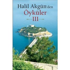 Halil Akgün'den Öyküler 3 - Halil Akgün