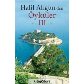 Halil Akgün'den Öyküler 3 - Halil Akgün