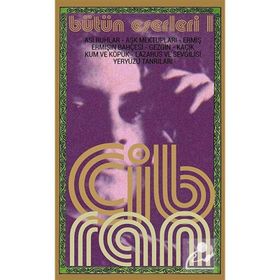 HALIL CIBRAN BÜTÜN ESERLERI 1 ASİ RUHLAR - AŞK MEKTUPLARI - ERMİŞ - ERMİŞİN BAHÇESİ - GEZGİN - KAÇIK - KUM VE KÖPÜK - LAZARUS VE S - HALIL CIBRAN