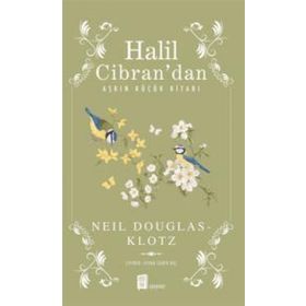 Halil Cibran’dan Aşkın Küçük Kitabı - Neil Douglas Klotz