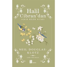 Halil Cibran’dan Aşkın Küçük Kitabı - Neil Douglas Klotz
