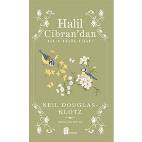 Halil Cibran’dan Aşkın Küçük Kitabı - Neil Douglas Klotz