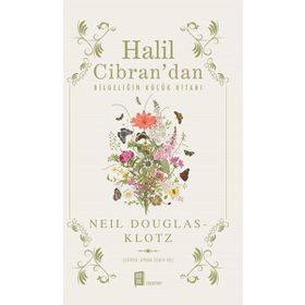 Halil Cibran’dan Bilgeliğin Küçük Kitabı - Neil Douglas-Klotz