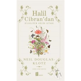 Halil Cibran’dan Bilgeliğin Küçük Kitabı - Neil Douglas-Klotz
