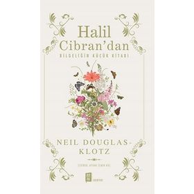 Halil Cibran’dan Bilgeliğin Küçük Kitabı - Neil Douglas-Klotz