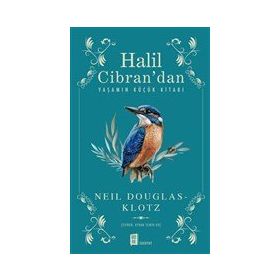 Halil Cibran’dan Yaşamın Küçük Kitabı - Neil Douglas-Klotz