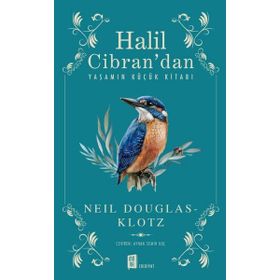 Halil Cibran’dan Yaşamın Küçük Kitabı - Neil Douglas-Klotz