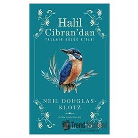 Halil Cibran’dan Yaşamın Küçük Kitabı - Neil Douglas-Klotz