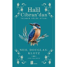 Halil Cibran’dan Yaşamın Küçük Kitabı - Neil Douglas-Klotz