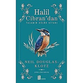 Halil Cibran’dan Yaşamın Küçük Kitabı - Neil Douglas-Klotz