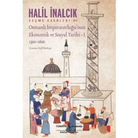 Halil İnalcık Osmanlı İmparatorluğu’nun Ekonomik ve Sosyal Tarihi 1 İş Bankası Kültür Yayınları