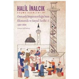 Halil İnalcık Osmanlı İmparatorluğu’nun Ekonomik ve Sosyal Tarihi 1 İş Bankası Kültür Yayınları