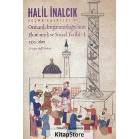 Halil İnalcık Osmanlı İmparatorluğu’nun Ekonomik ve Sosyal Tarihi 1 İş Bankası Kültür Yayınları