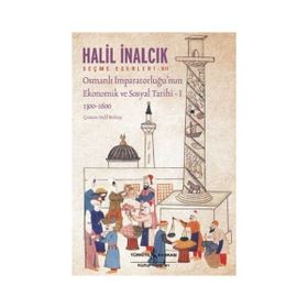 Halil İnalcık Osmanlı İmparatorluğu’nun Ekonomik ve Sosyal Tarihi 1 İş Bankası Kültür Yayınları