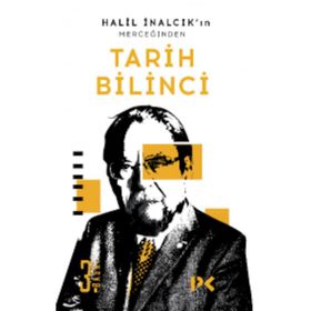 Halil İnalcık’ın Merceğinden Tarih Bilinci - Halil İnalcık