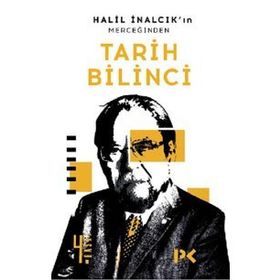 Halil İnalcık’ın Merceğinden Tarih Bilinci - Halil İnalcık