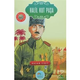 Halil Kut Paşa - Büyük Kahramanlar Dizisi - Hasan Yiğit
