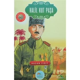 Halil Kut Paşa - Büyük Kahramanlar Dizisi - Hasan Yiğit