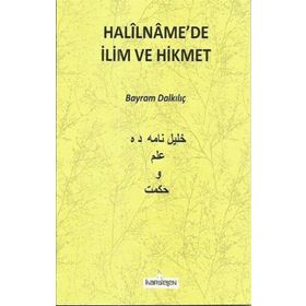 Halilname'de İlim ve Hikmet - Bayram Dalkılıç