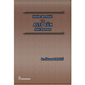 Halim Berekat ve Altı Gün Adlı Romanı - İlknur Emekli