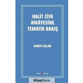 Halit Ziya Hikayesine Tematik Bakış - Hanifi Aslan