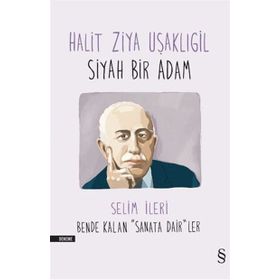 Halit Ziya Uşaklıgil - Siyah Bir Adam - Selim İleri halit ziya usakligil