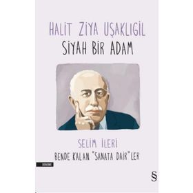 Halit Ziya Uşaklıgil - Siyah Bir Adam - Selim İleri halit ziya usakligil
