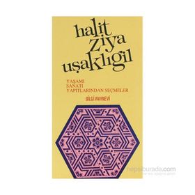 HALIT ZIYA UŞAKLIGİL YAŞAMI SANATI YAPITLARINDAN SEÇMELER - MUZAFFER UYGUNER