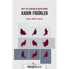Halit Ziya Uşaklıgil'in Hikayelerinde Kadın Figürler - Eylem Dereli Saltık