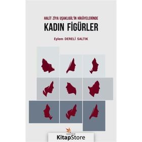 Halit Ziya Uşaklıgil'in Hikayelerinde Kadın Figürler - Eylem Dereli Saltık