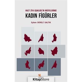 Halit Ziya Uşaklıgil'in Hikayelerinde Kadın Figürler - Eylem Dereli Saltık