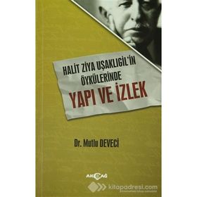 Halit Ziya Uşaklıgilin Öykülerinde Yapı ve İzlek - Mutlu Deveci