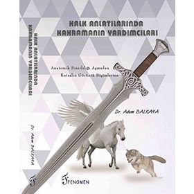 Halk Anlatılarında Kahramanın Yardımcıları - Adem Balkaya