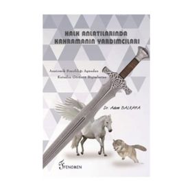 Halk Anlatılarında Kahramanın Yardımcıları - Adem Balkaya