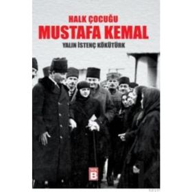 HALK ÇOCUĞU MUSTAFA KEMAL - YALIN İSTENÇ KÖKÜTÜRK