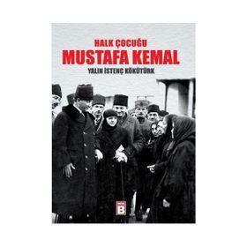 HALK ÇOCUĞU MUSTAFA KEMAL - YALIN İSTENÇ KÖKÜTÜRK