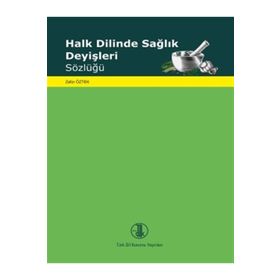 Halk Dilinde Sağlık Deyişleri Sözlüğü - Zafer Öztek