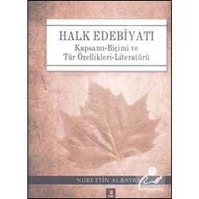 HALK EDEBIYATI (CILTLI) KAPSAMI-BIÇIMI VE TÜR ÖZELLIKLERI-LITERATÜRÜ - NURETTIN ALBAYRAK