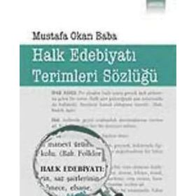 HALK EDEBİYATI TERIMLERI SÖZLÜĞÜ - MUSTAFA OKAN BABA
