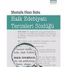 HALK EDEBİYATI TERIMLERI SÖZLÜĞÜ - MUSTAFA OKAN BABA